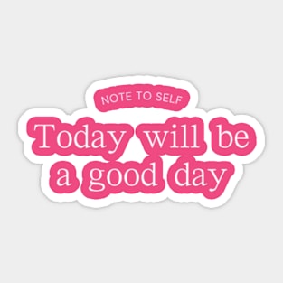 Today Will Be a Good Day Sticker